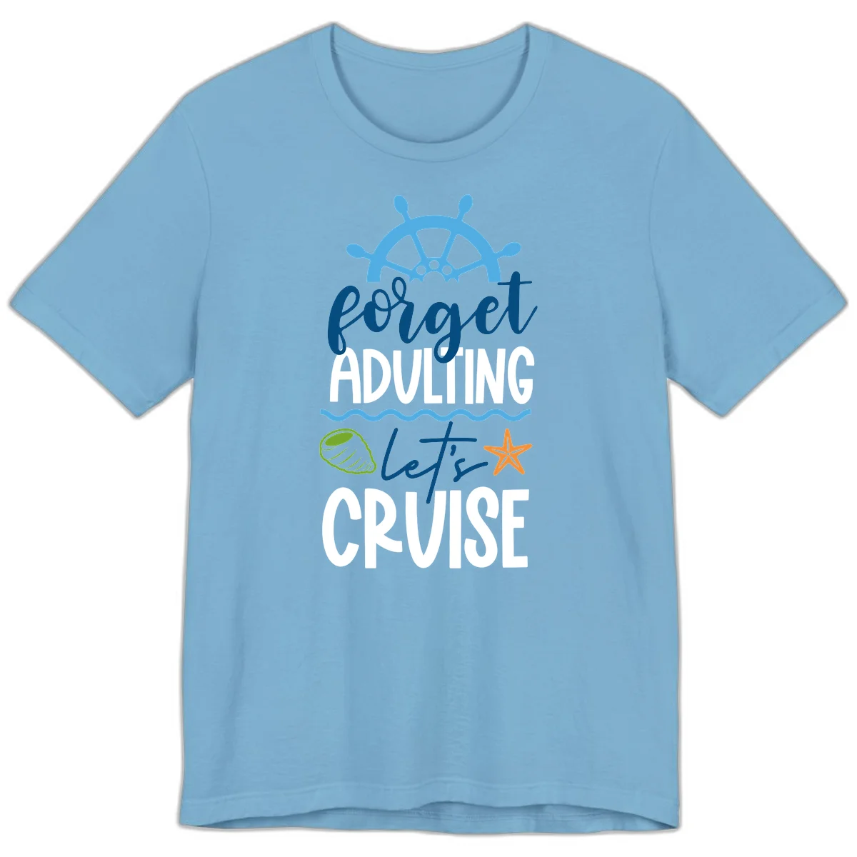 Forget Adulting Let's Cruise Premium T-Shirt in Ocean Blue