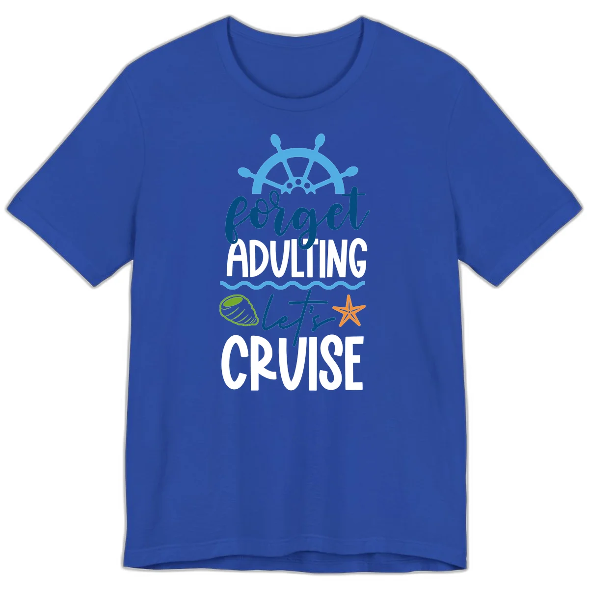 Forget Adulting Let's Cruise Premium T-Shirt in True Royal