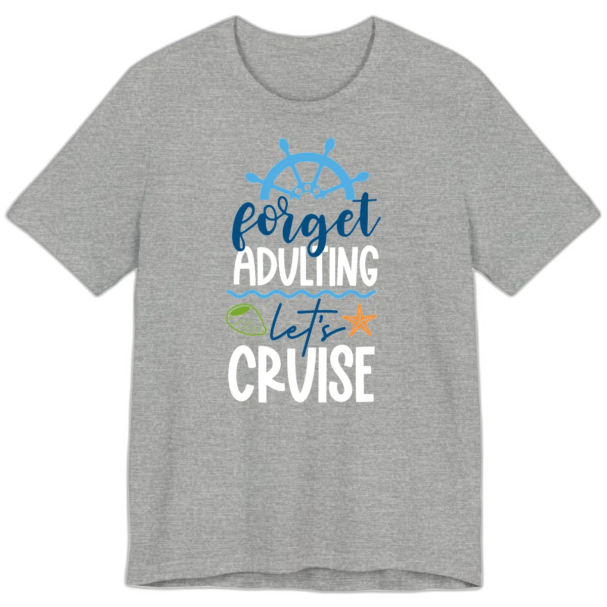 Forget Adulting Let's Cruise Premium T-Shirt in Athletic Heather