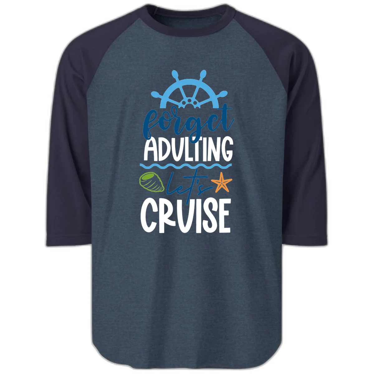 Forget Adulting Let's Cruise Raglan 3/4 in Heather Denim Navy