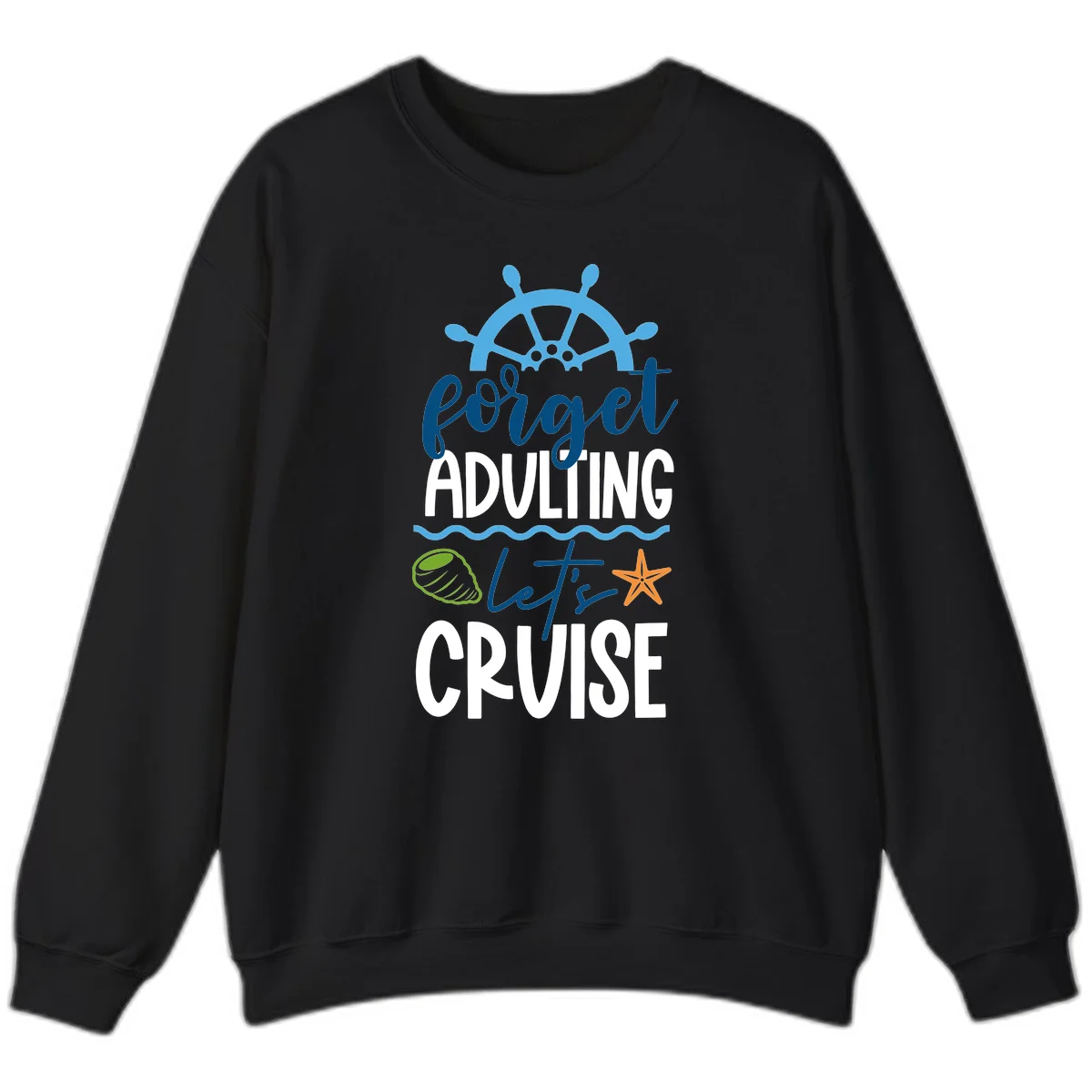 Forget Adulting Let's Cruise Sweatshirt in Black