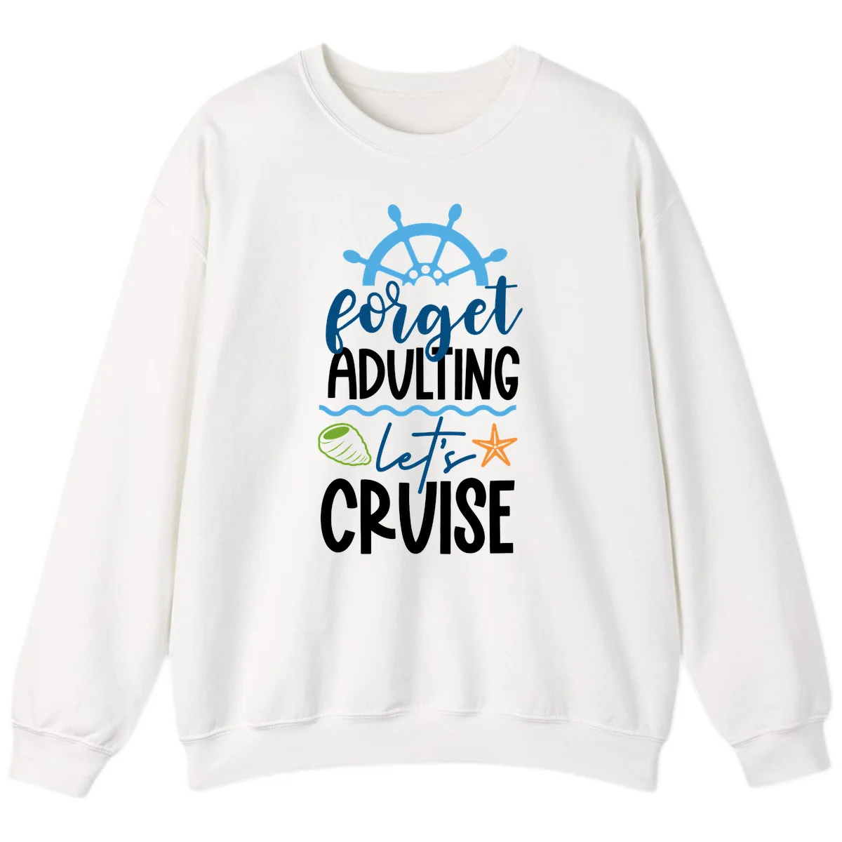Forget Adulting Let's Cruise Sweatshirt in White