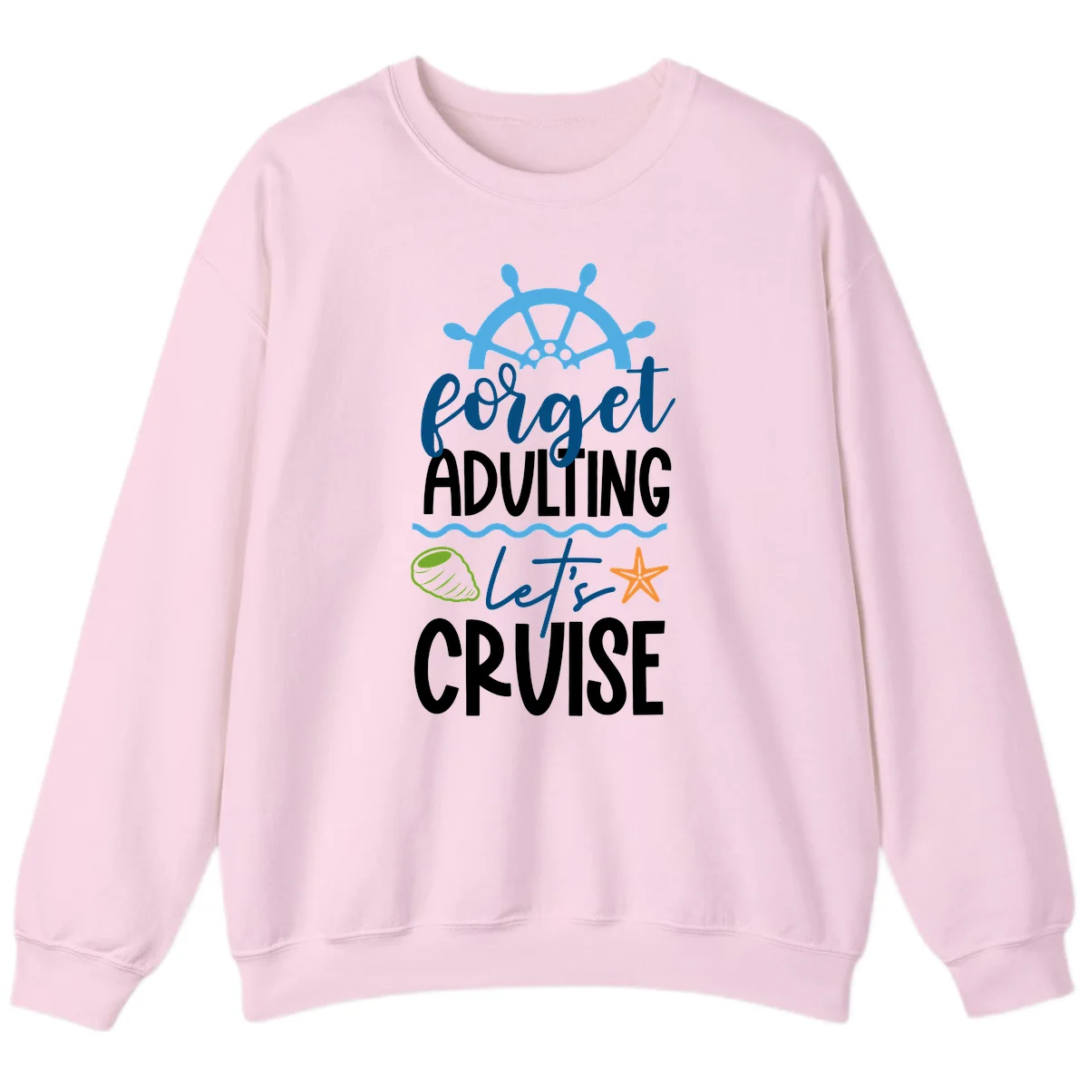 Forget Adulting Let's Cruise Sweatshirt in Light Pink