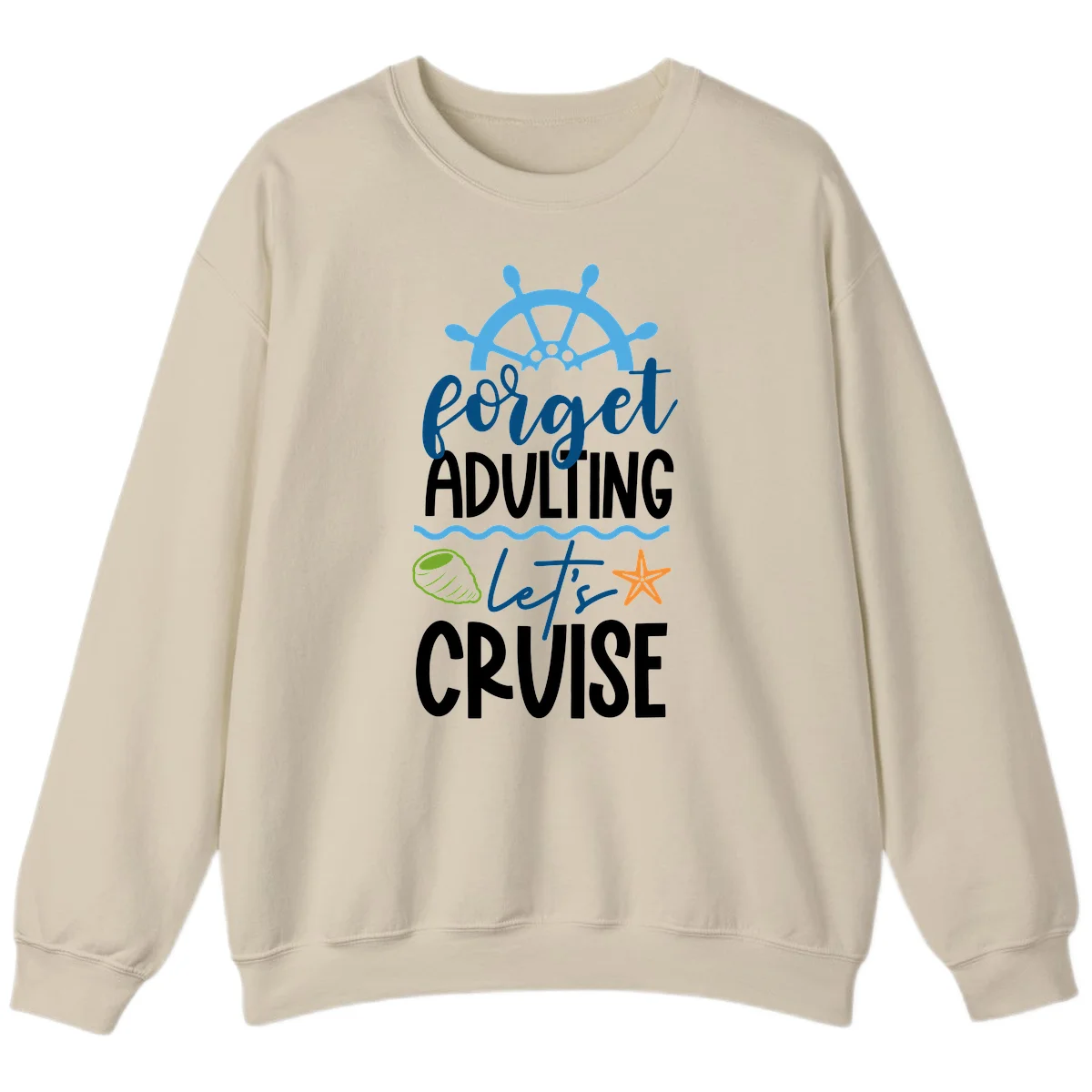 Forget Adulting Let's Cruise Sweatshirt in Sand