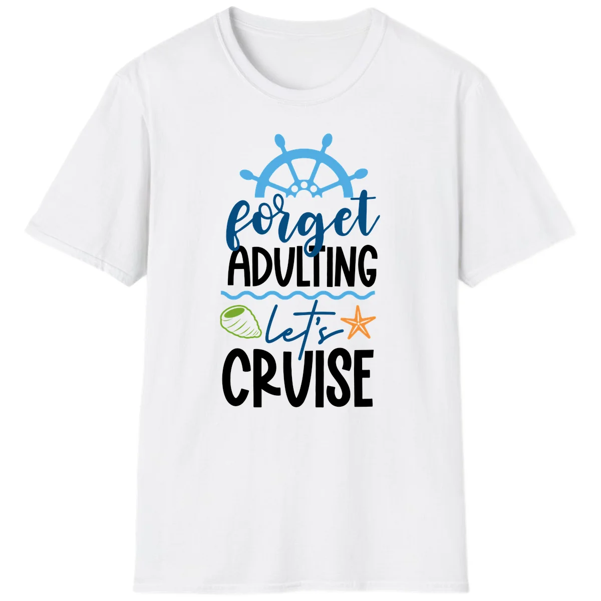 Forget Adulting Let's Cruise T-Shirt in White