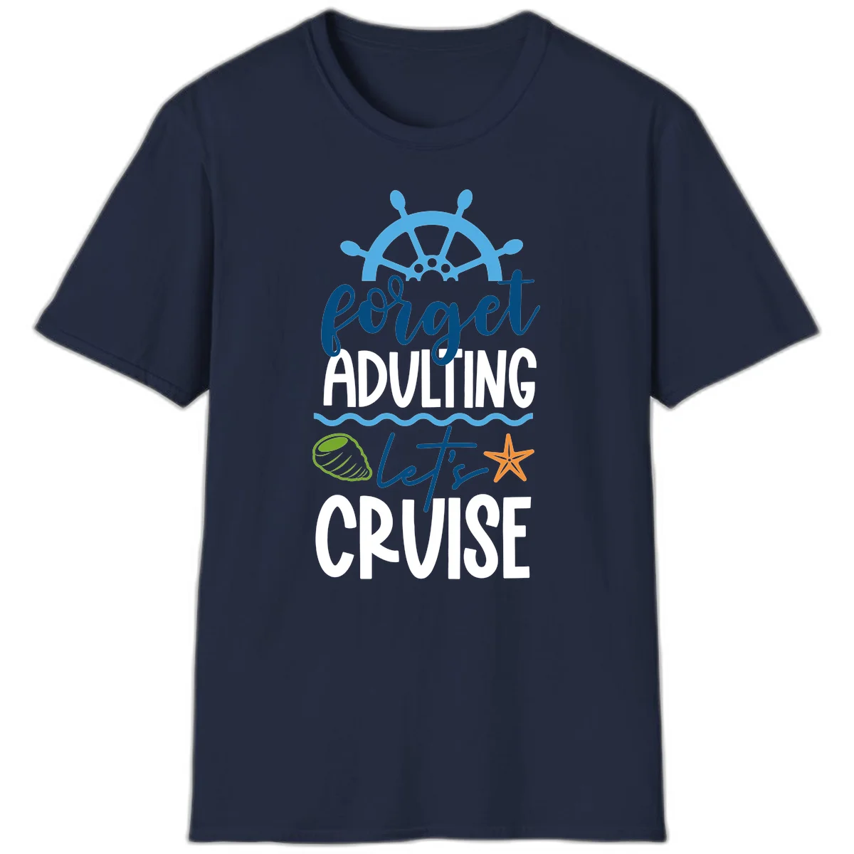 Forget Adulting Let's Cruise T-Shirt in Navy