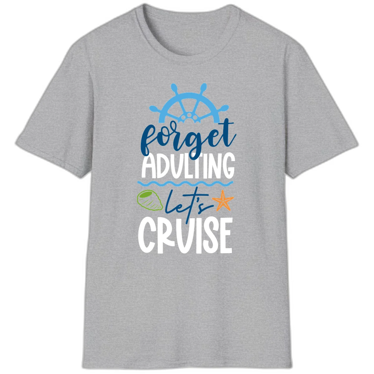 Forget Adulting Let's Cruise T-Shirt in Sport Grey
