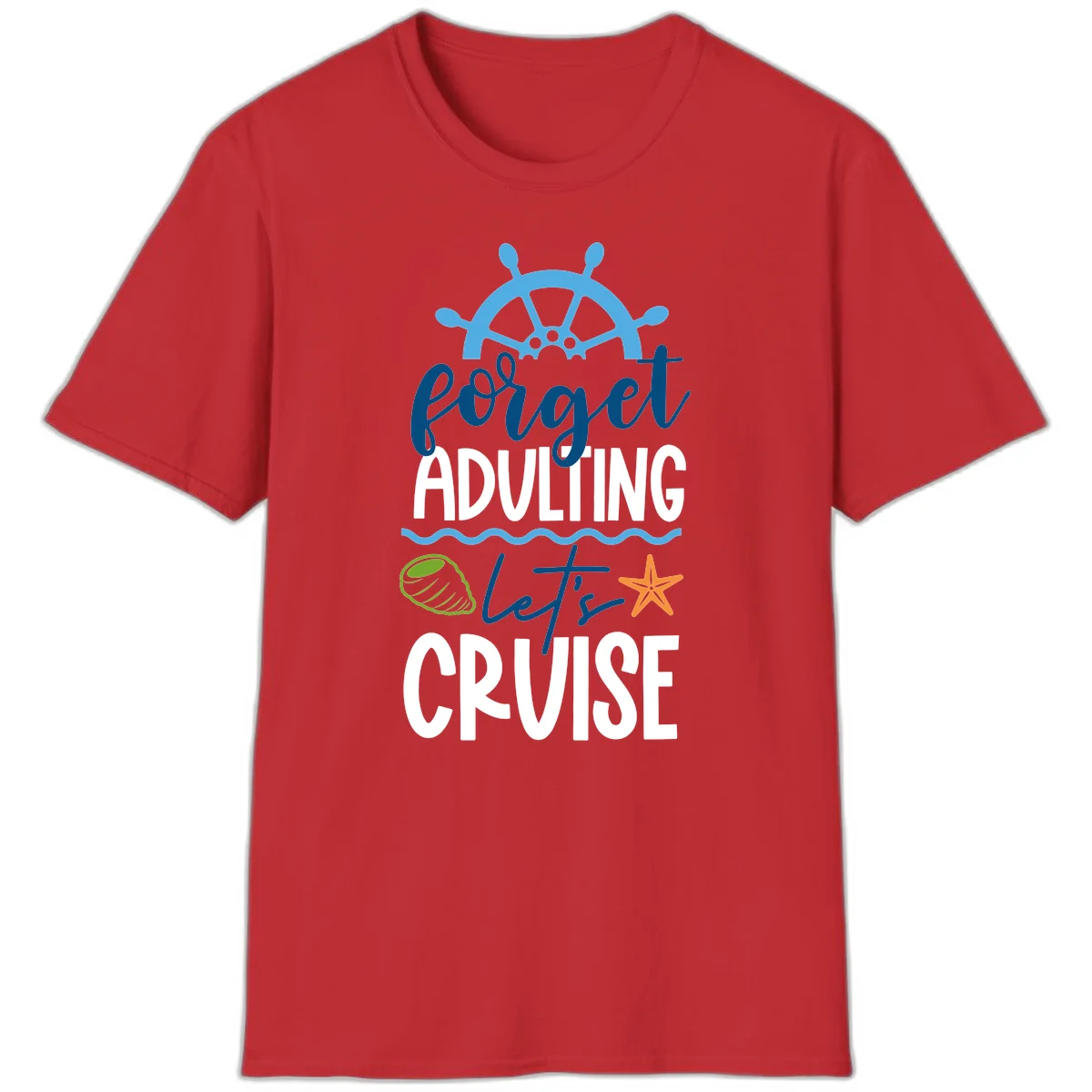 Forget Adulting Let's Cruise T-Shirt in Red