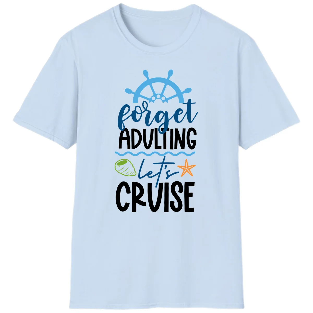 Forget Adulting Let's Cruise T-Shirt in Light Blue