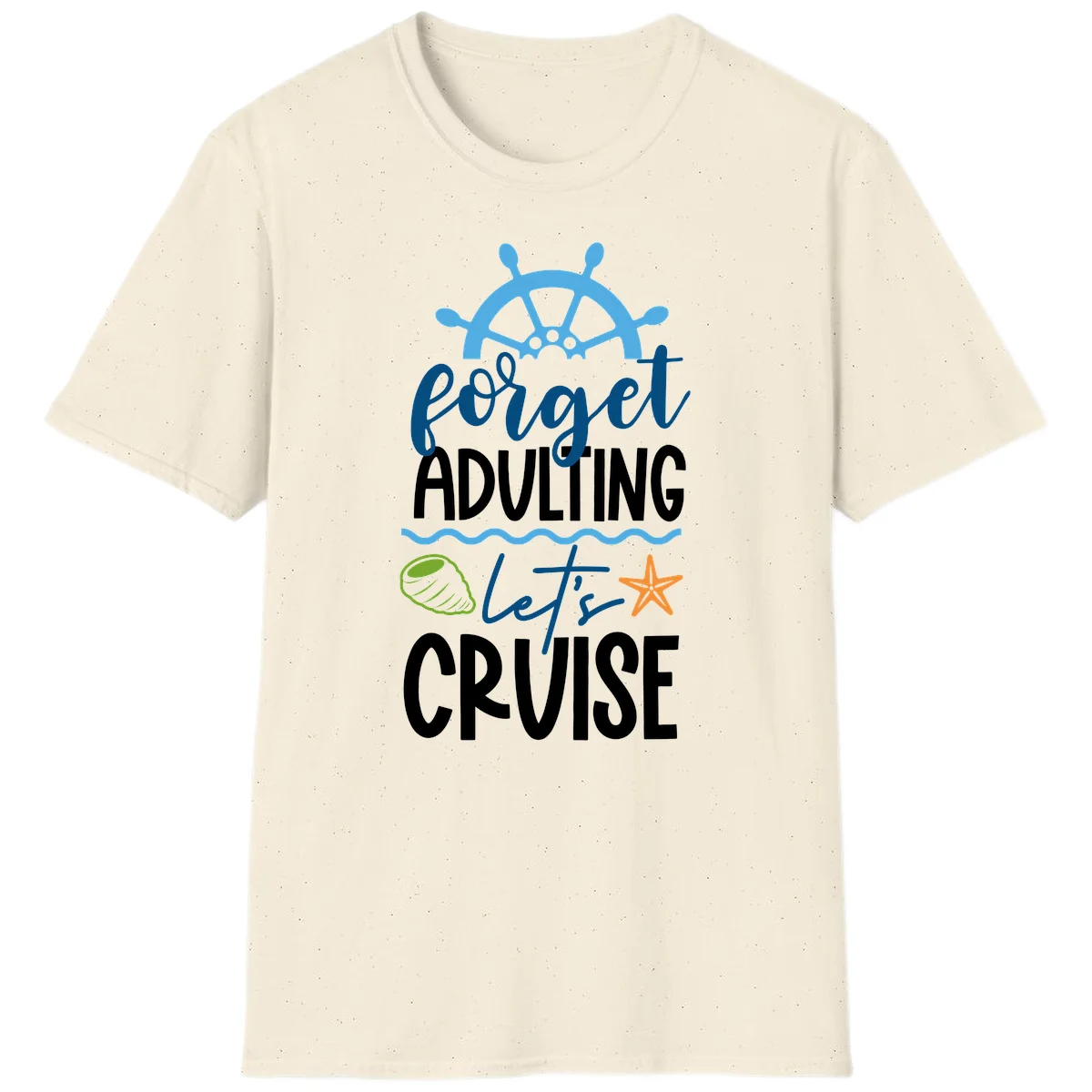 Forget Adulting Let's Cruise T-Shirt in Natural