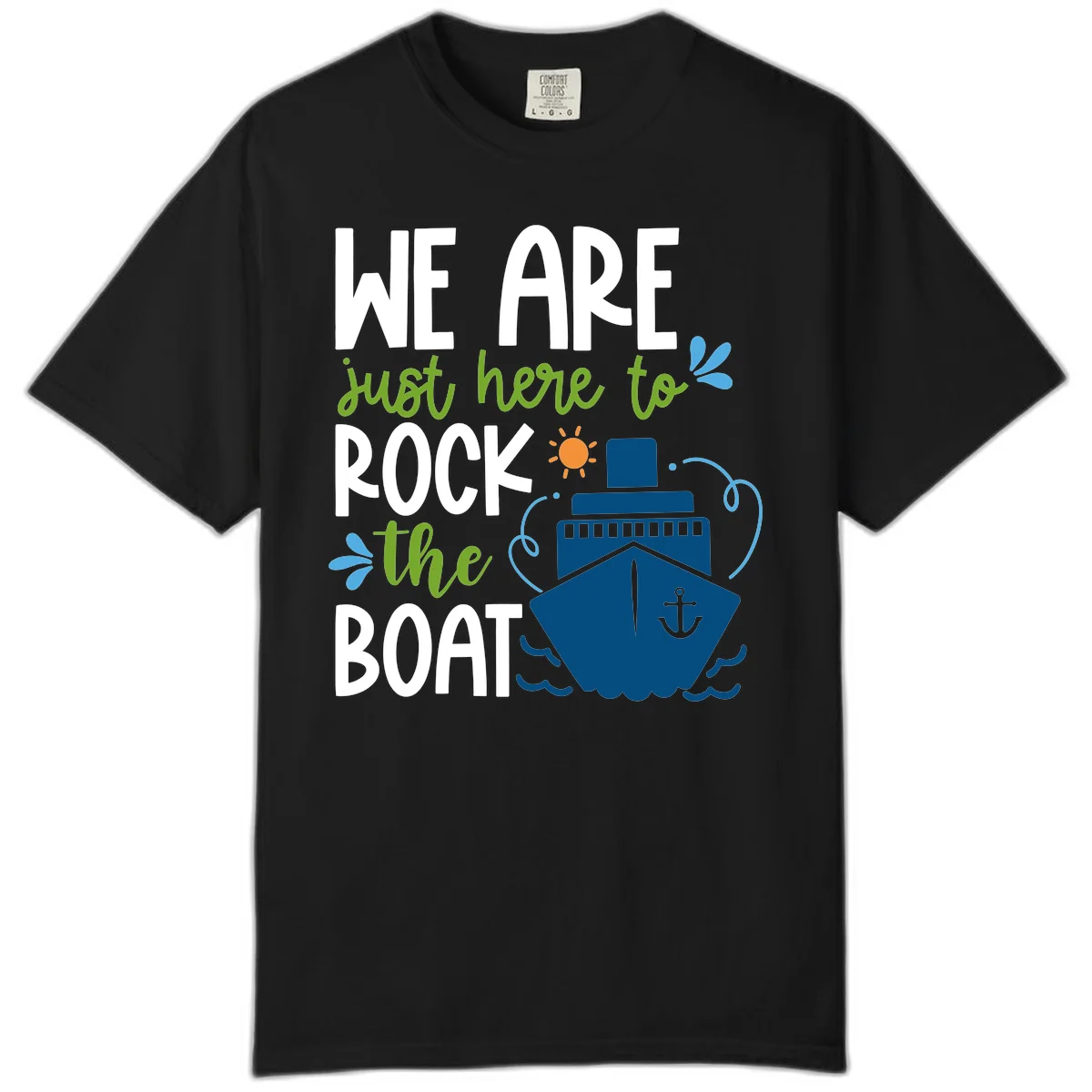 We Are Just Here To Rock The Boat Comfort Color in Black