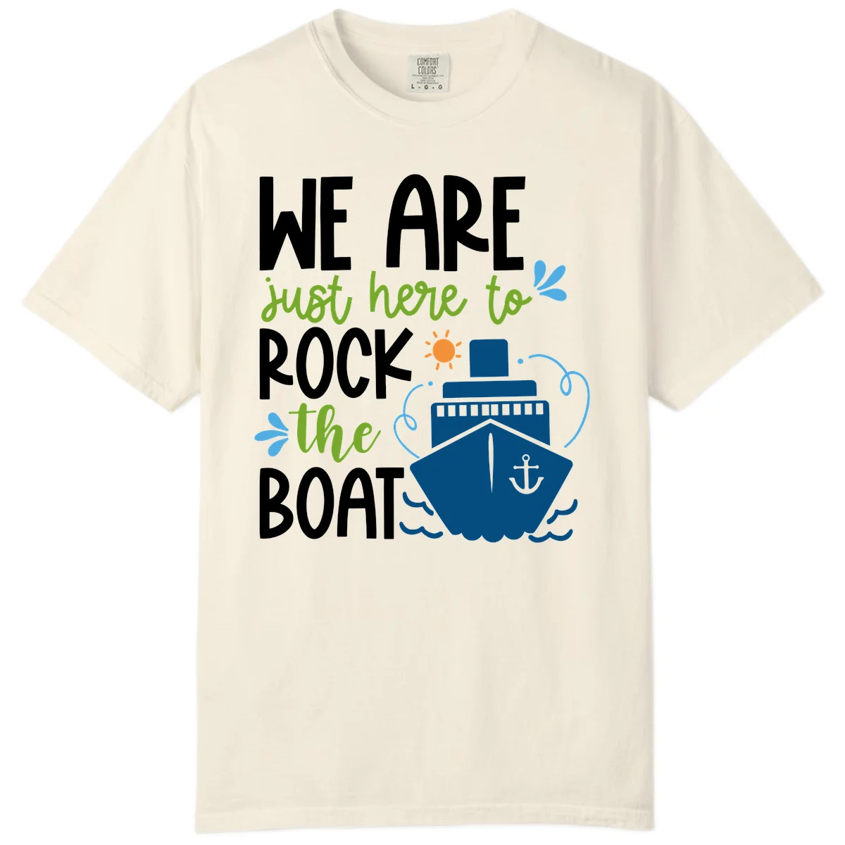 We Are Just Here To Rock The Boat Comfort Color in Ivory