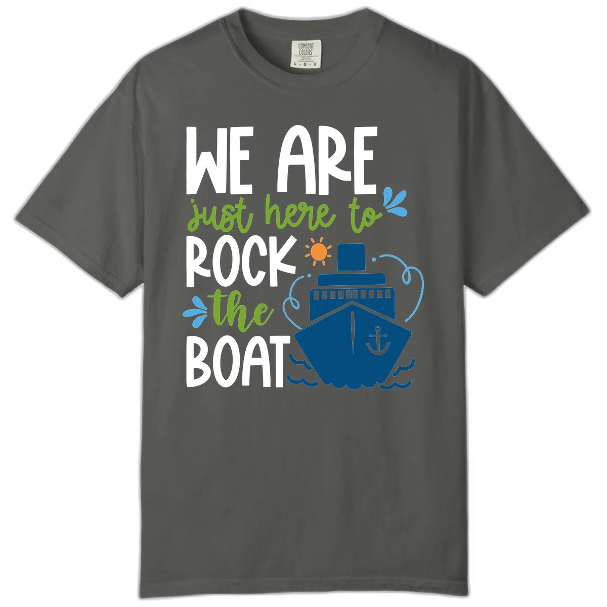 We Are Just Here To Rock The Boat Comfort Color in Pepper