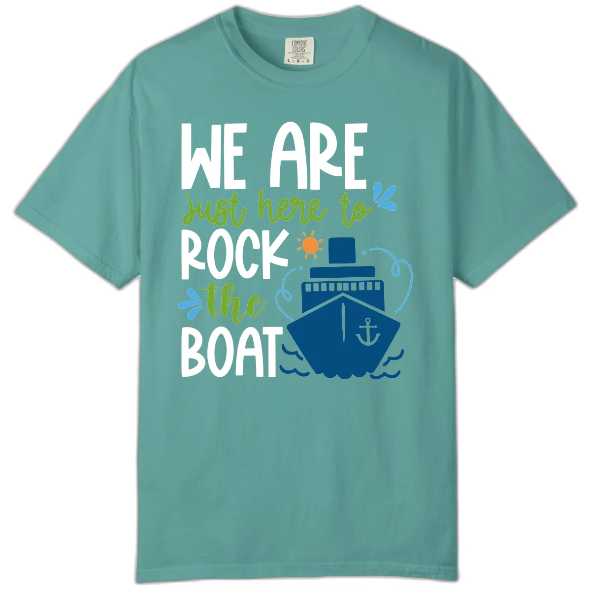 We Are Just Here To Rock The Boat Comfort Color in Seafoam