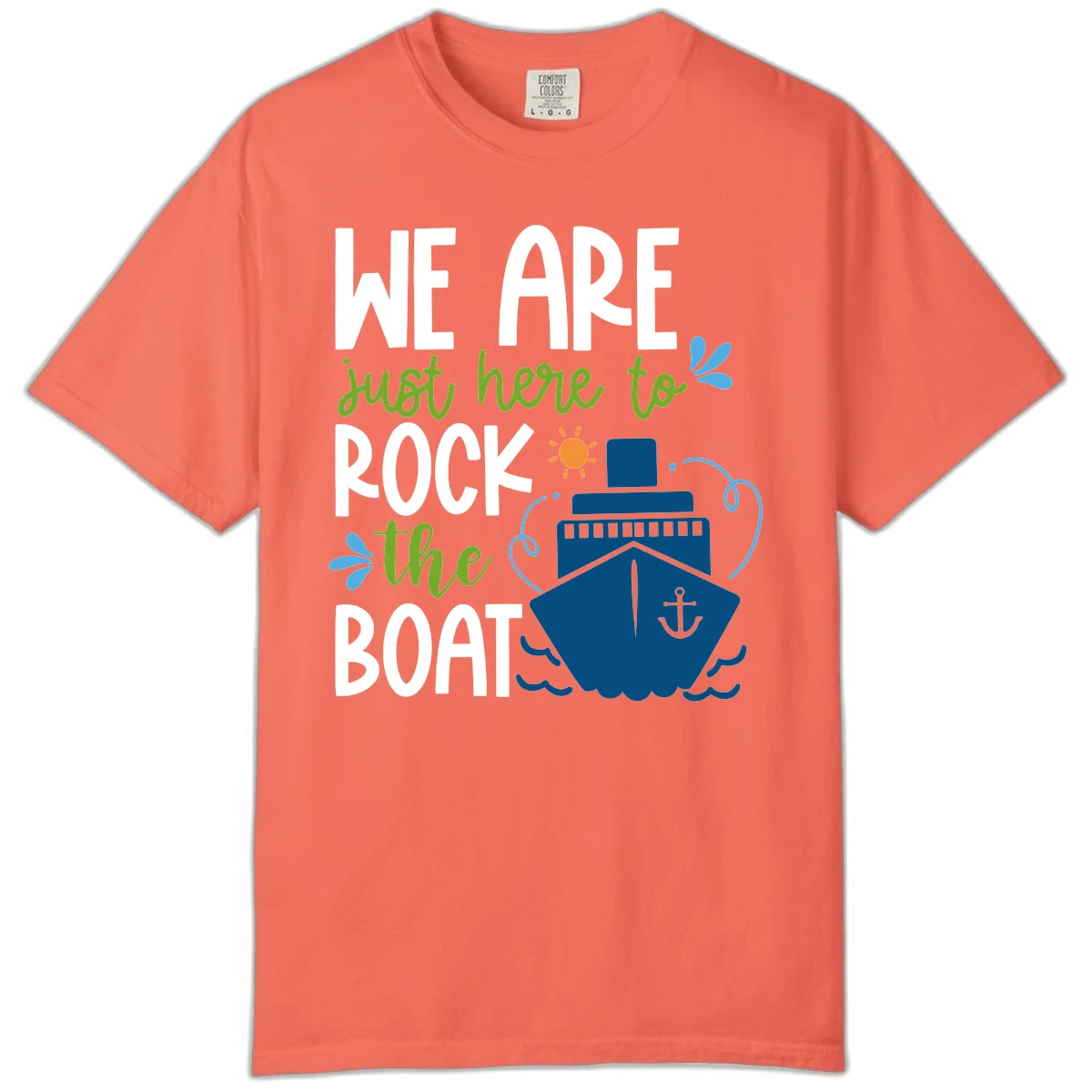 We Are Just Here To Rock The Boat Comfort Color in Bright Salmon