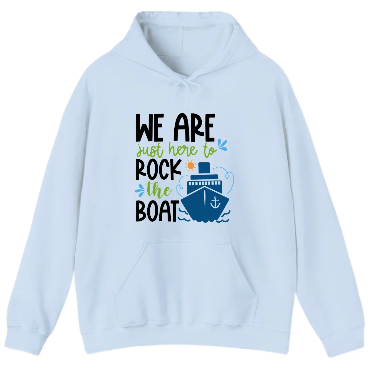 We Are Just Here To Rock The Boat Hoodie in Light Blue