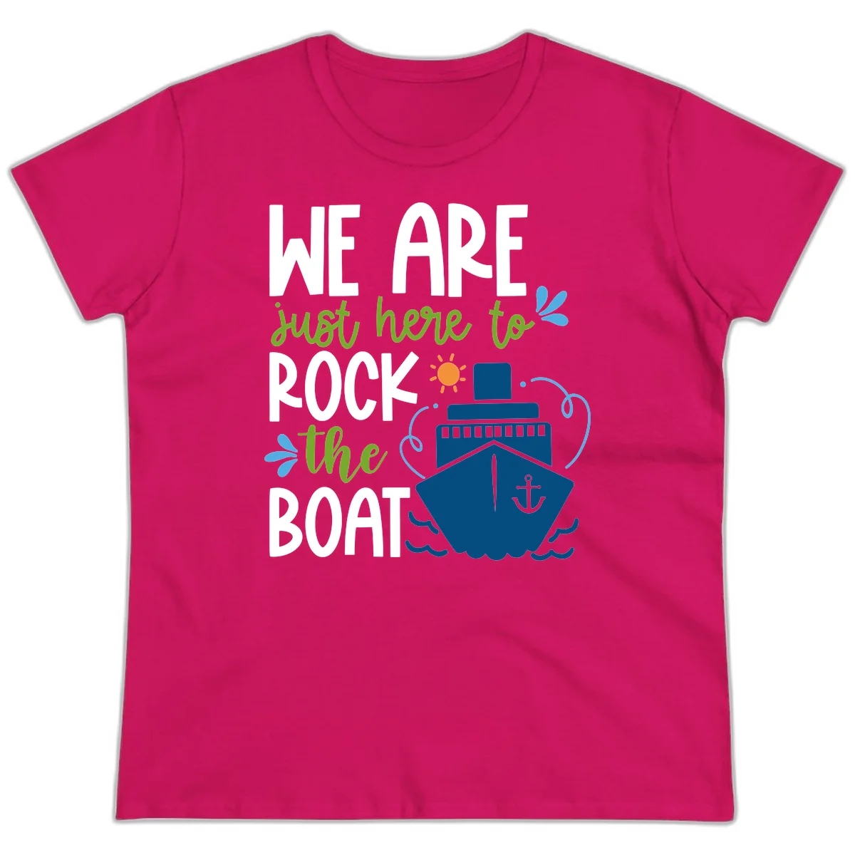 We Are Just Here To Rock The Boat Ladies Tee in Heliconia