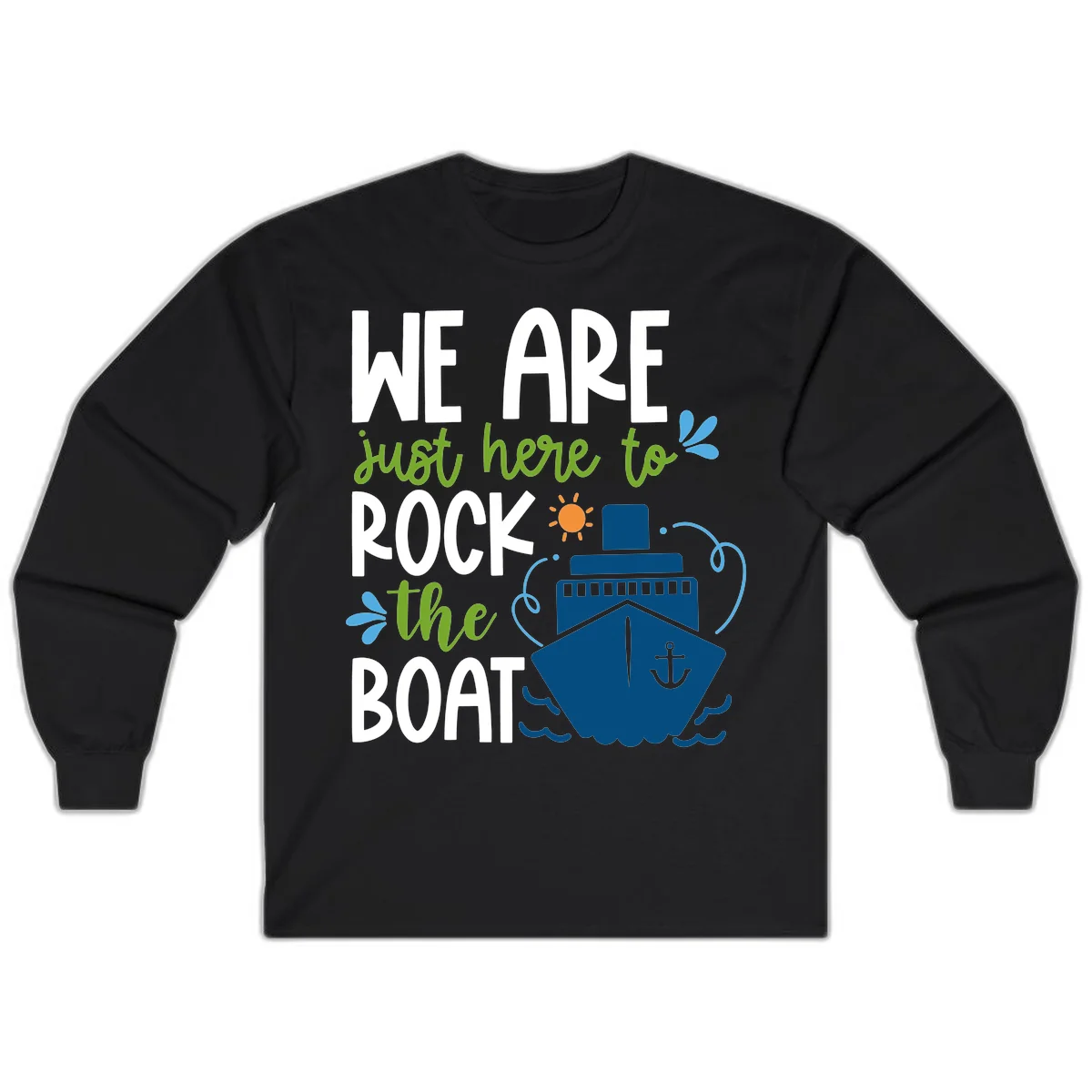We Are Just Here To Rock The Boat Long Sleeve in Black