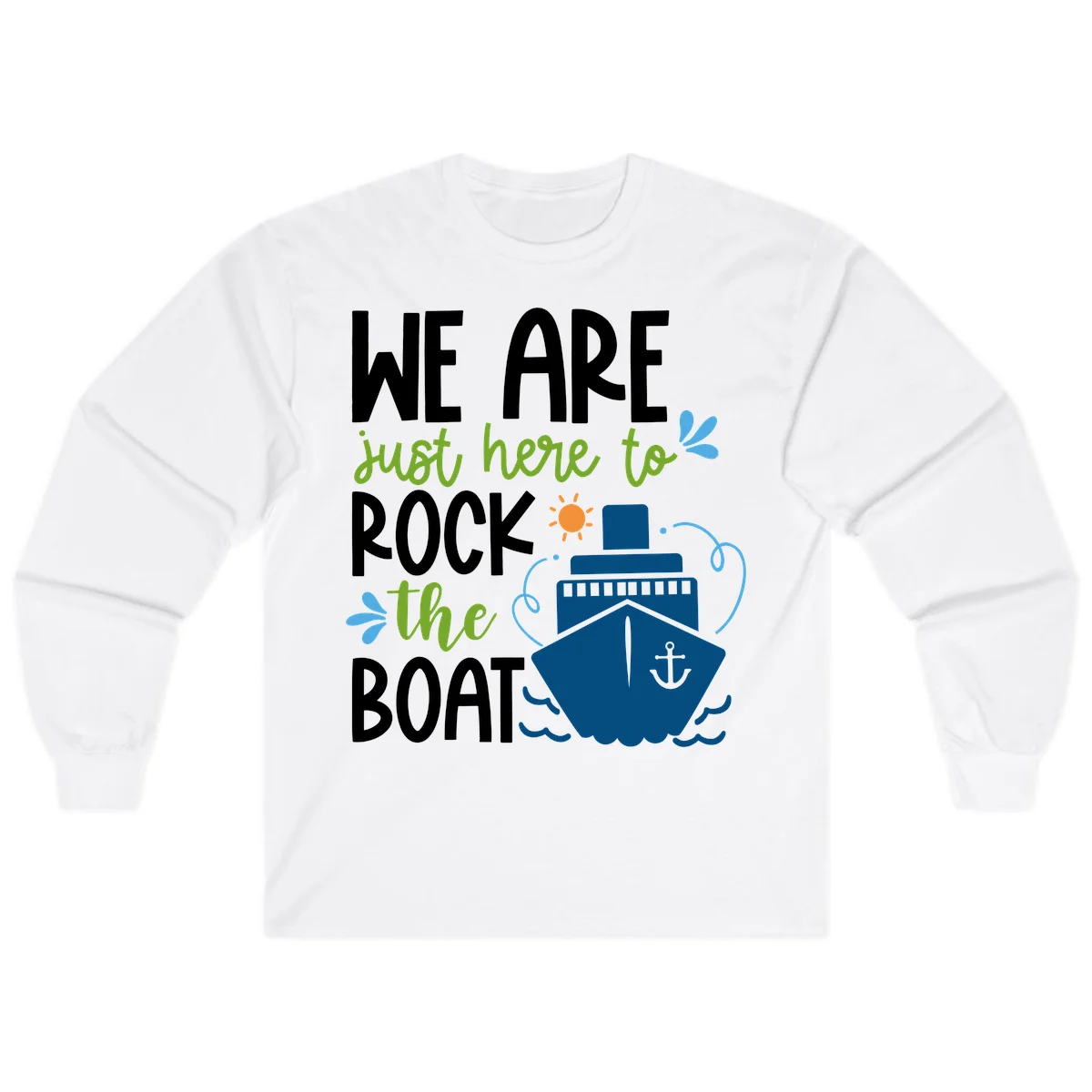We Are Just Here To Rock The Boat Long Sleeve in White