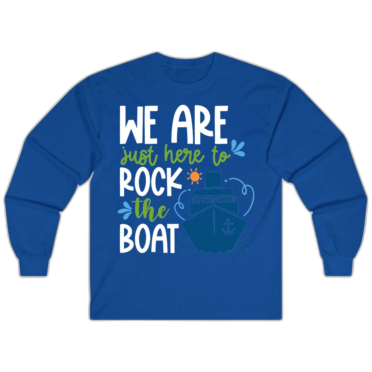 We Are Just Here To Rock The Boat Long Sleeve in Royal