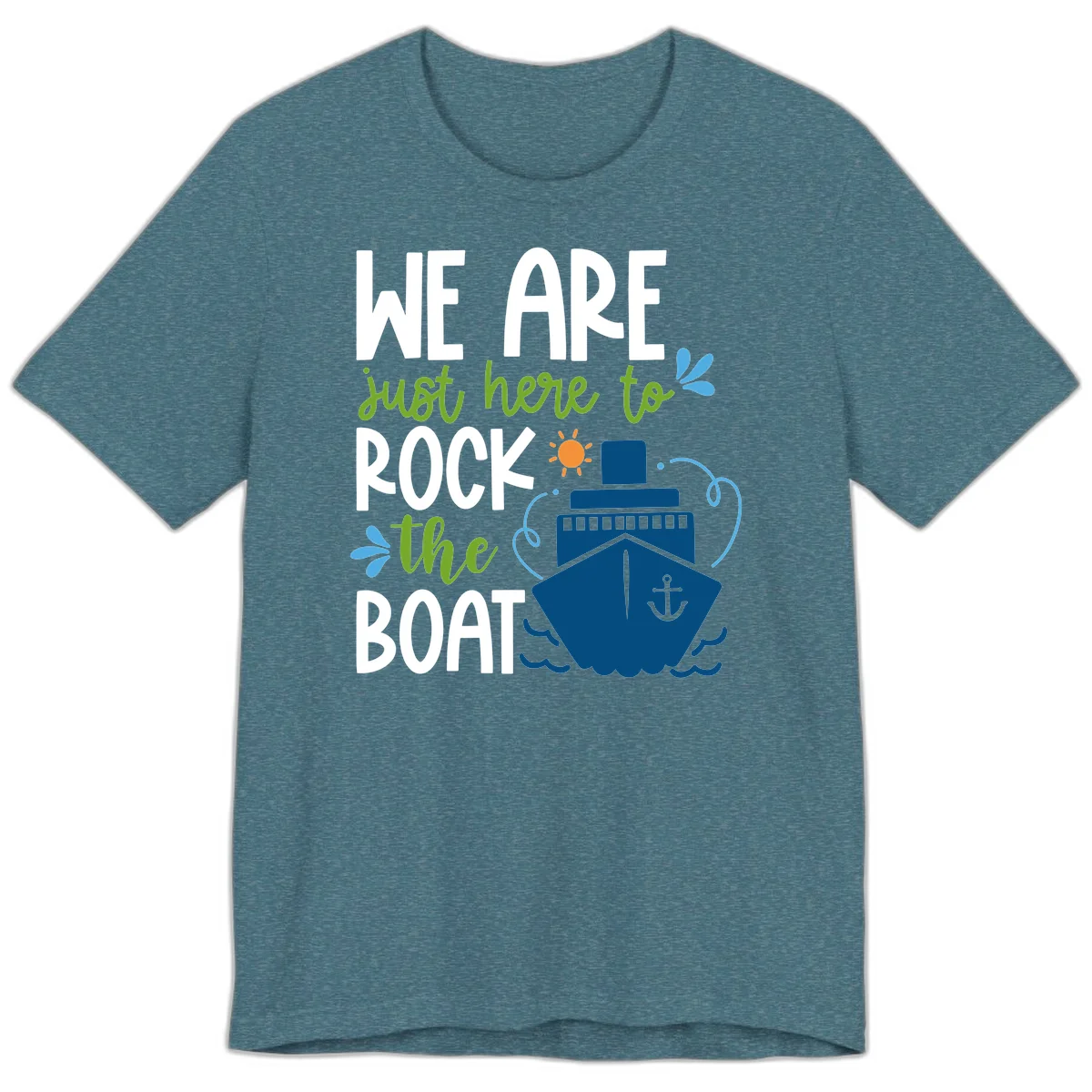We Are Just Here To Rock The Boat Premium T-Shirt in Heather Deep Teal