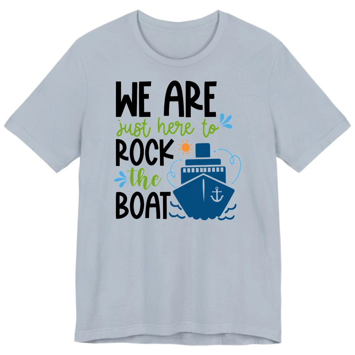 We Are Just Here To Rock The Boat Premium T-Shirt in Light Blue