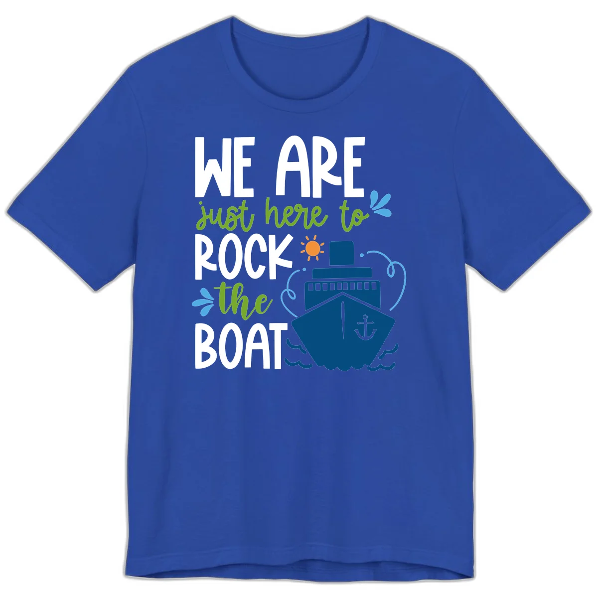 We Are Just Here To Rock The Boat Premium T-Shirt in True Royal