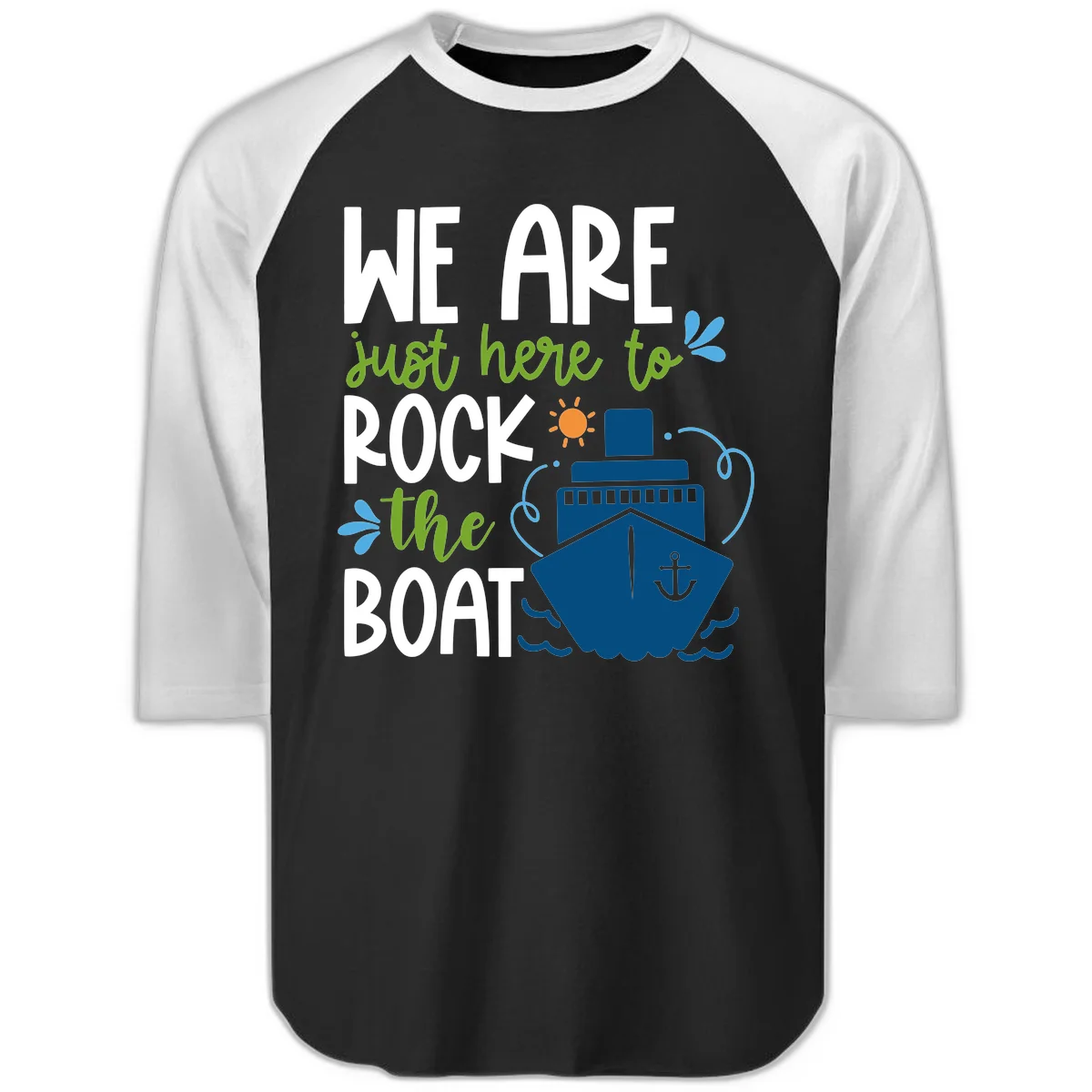 We Are Just Here To Rock The Boat Raglan 3/4 in Black White