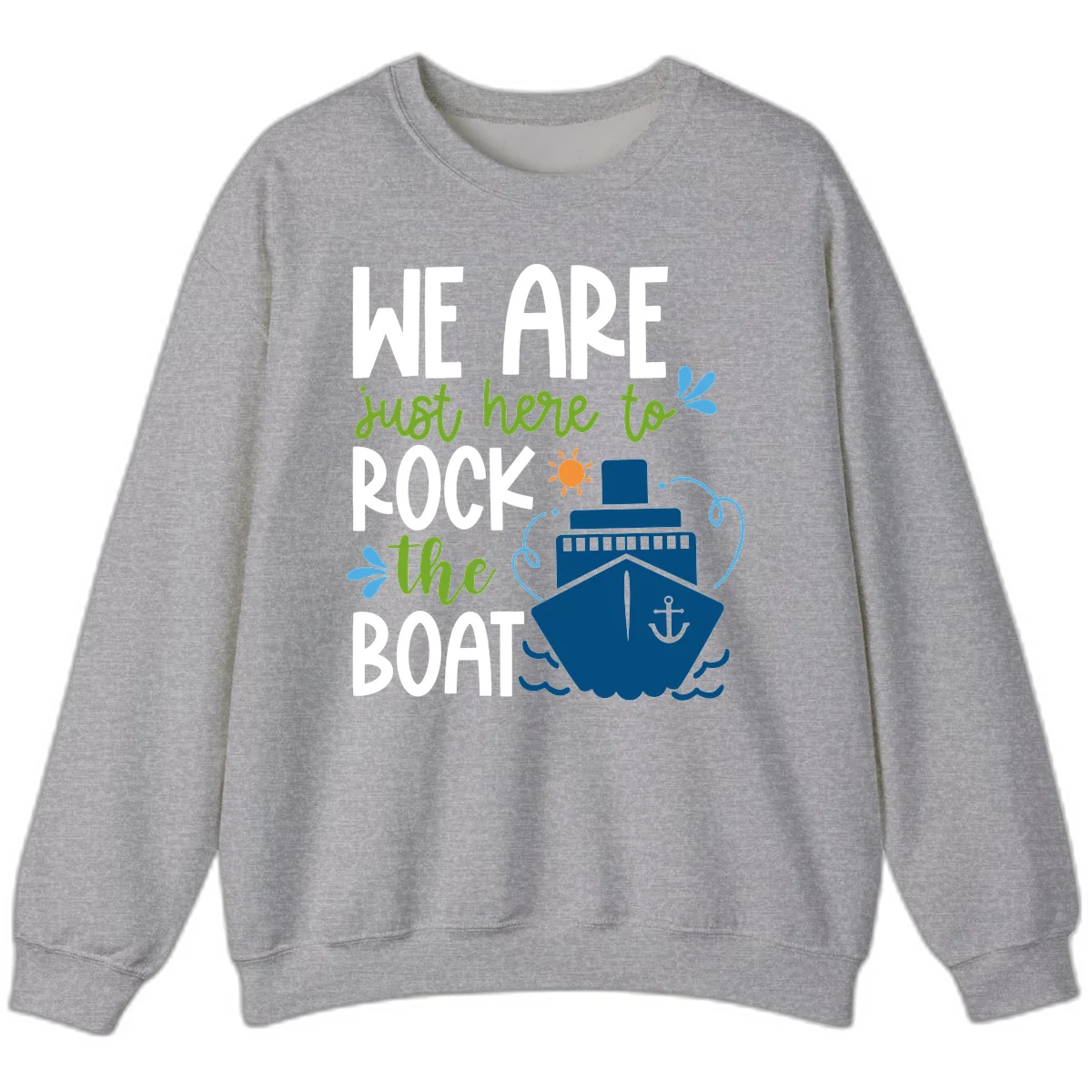 We Are Just Here To Rock The Boat Sweatshirt in Sport Grey