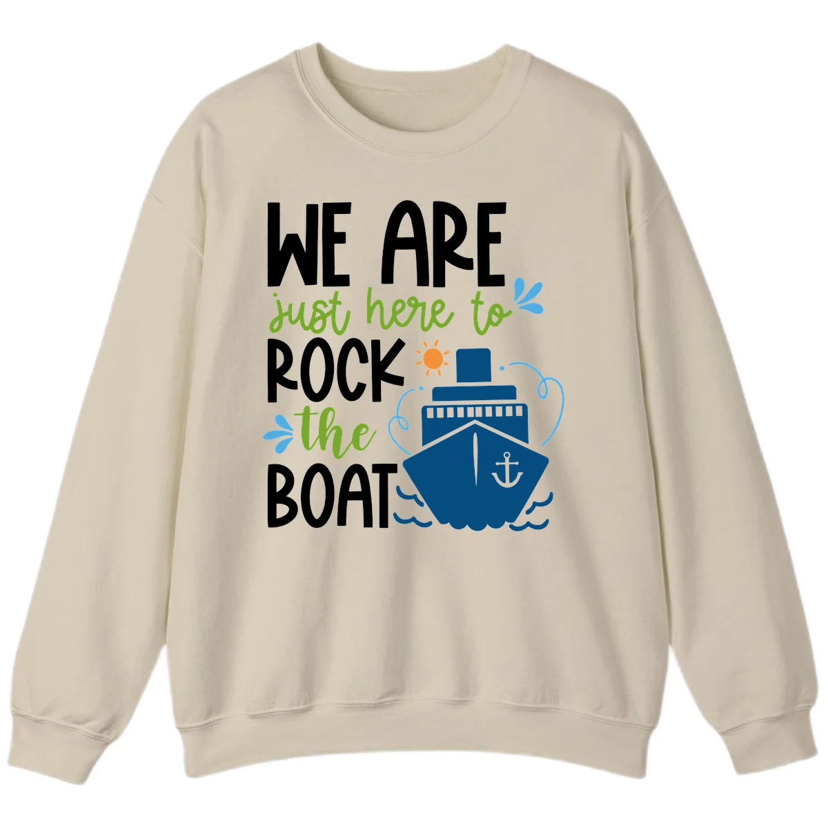 We Are Just Here To Rock The Boat Sweatshirt in Sand