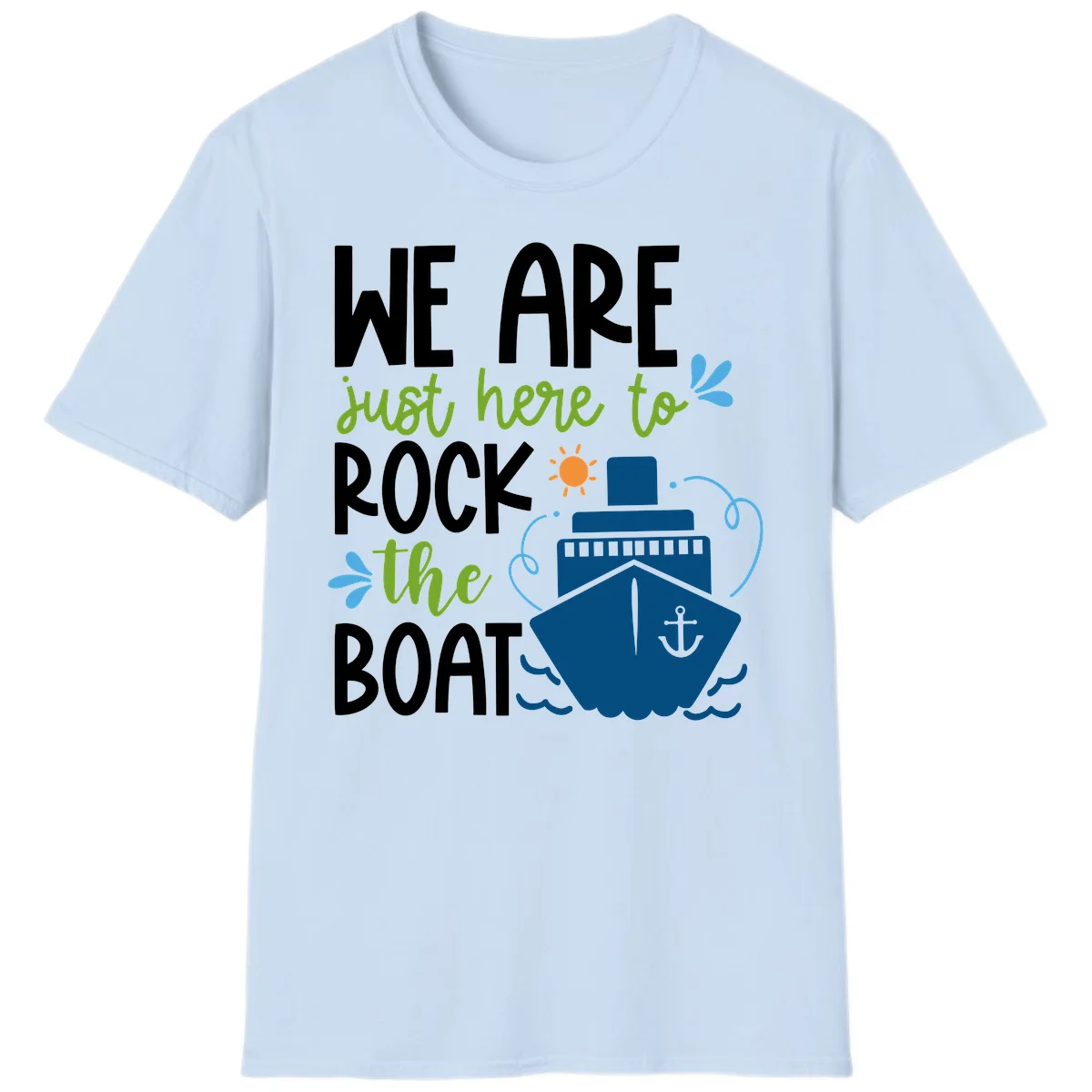 We Are Just Here To Rock The Boat T-Shirt in Light Blue