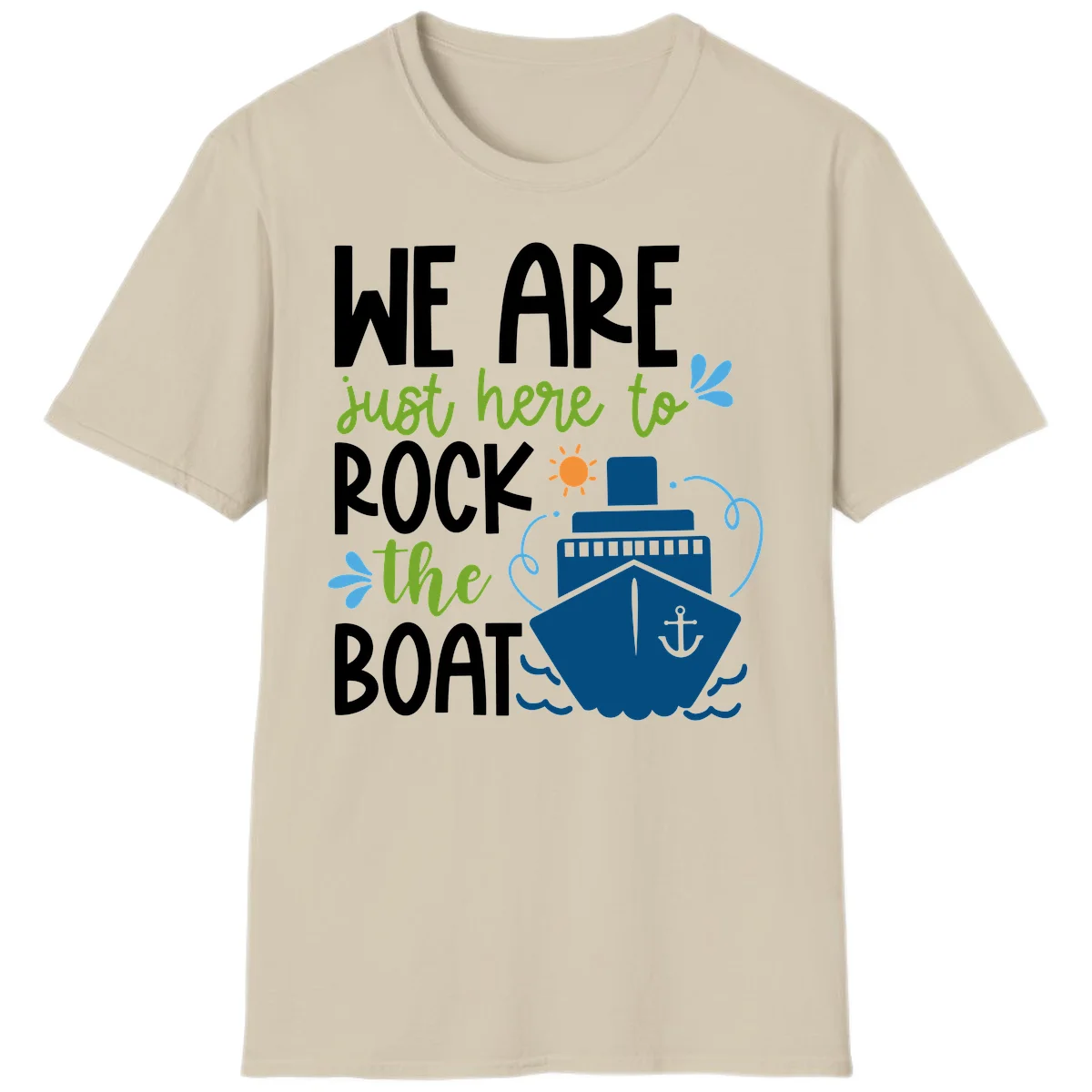 We Are Just Here To Rock The Boat T-Shirt in Sand