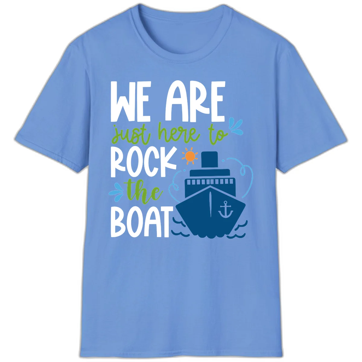 We Are Just Here To Rock The Boat T-Shirt in Carolina Blue