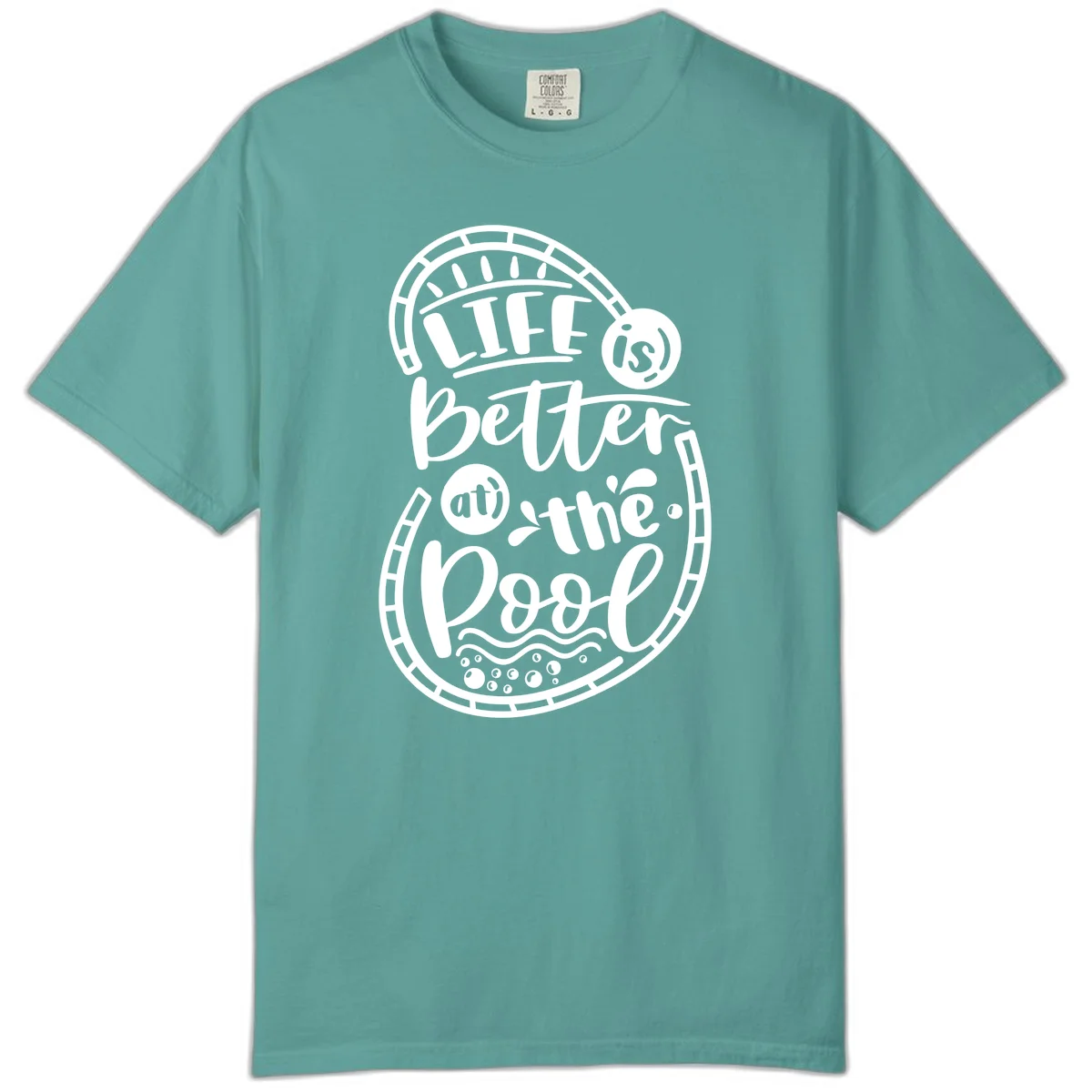 Life Is Better At The Pool Comfort Color in Seafoam