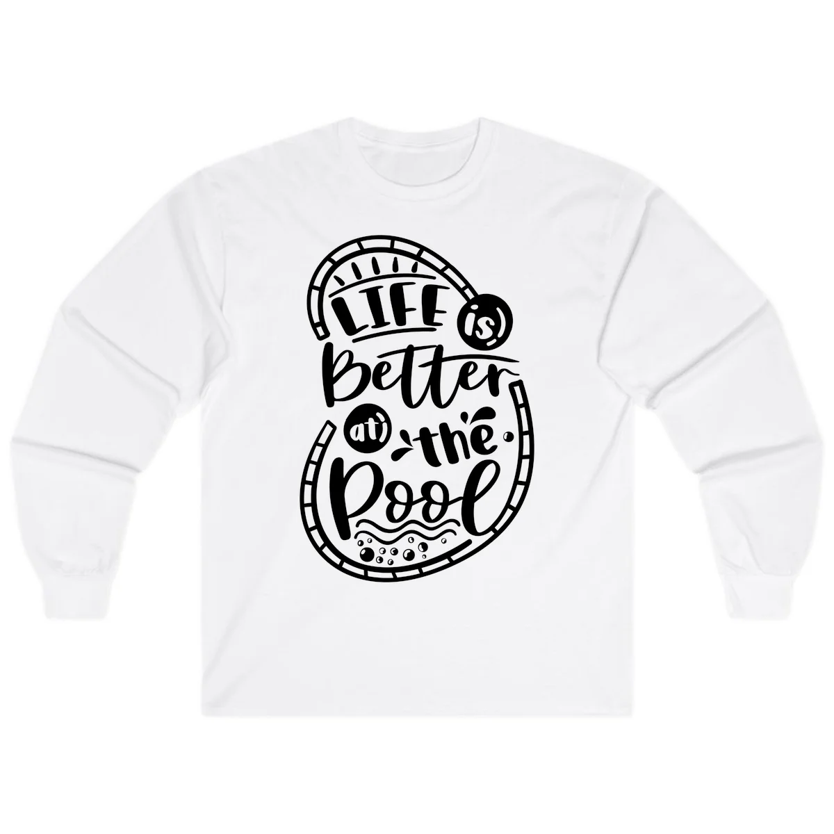 Life Is Better At The Pool Long Sleeve in White
