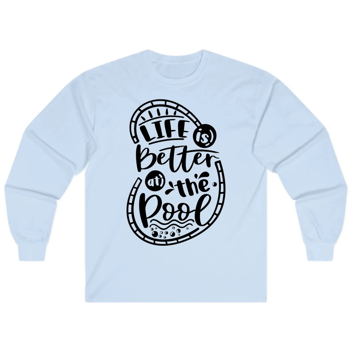 Life Is Better At The Pool Long Sleeve in Light Blue