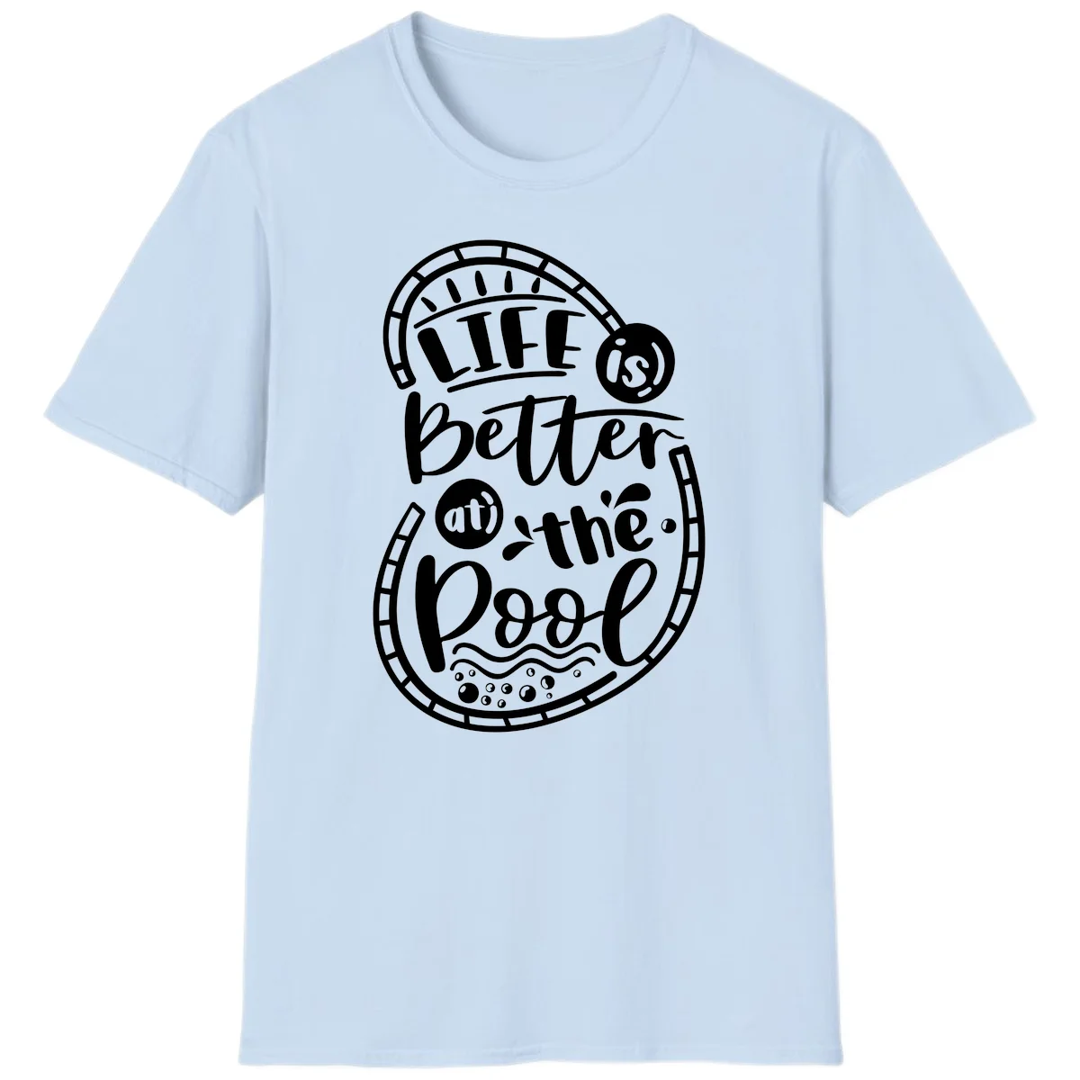 Life Is Better At The Pool T-Shirt in Light Blue