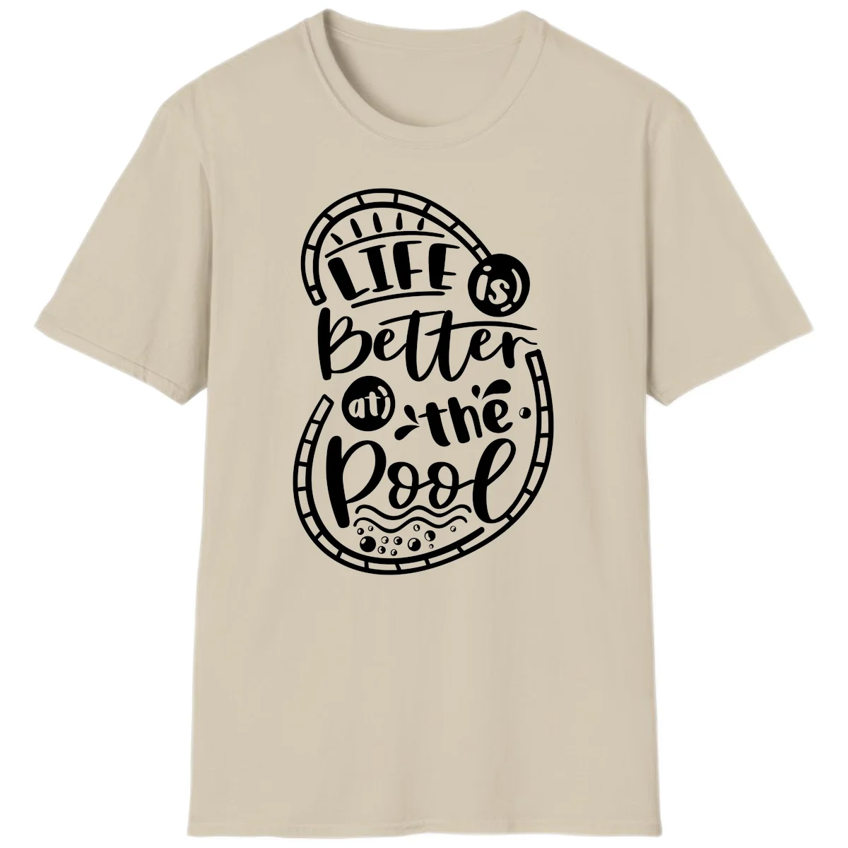 Life Is Better At The Pool T-Shirt in Sand