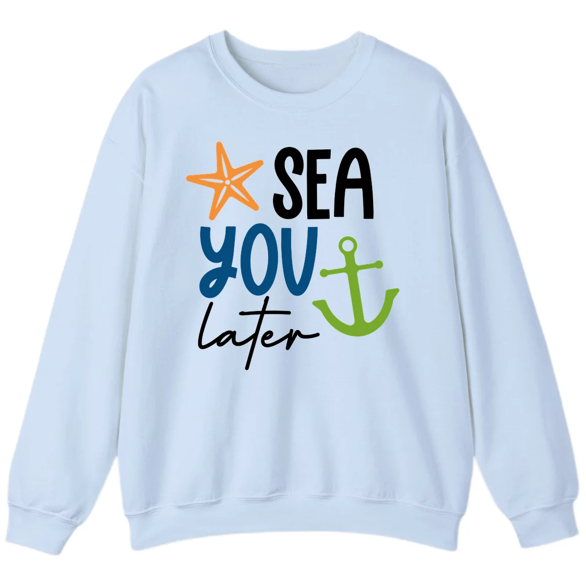 Sea You Later Cruise Anchor Sweatshirt in Light Blue