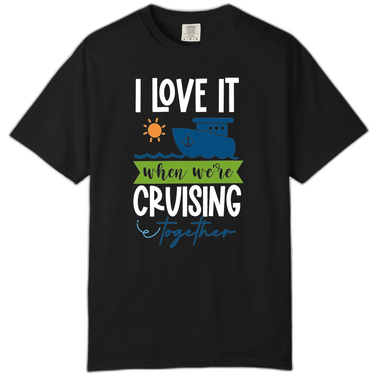 I Love It When We're Cruising Together Comfort Color in Black