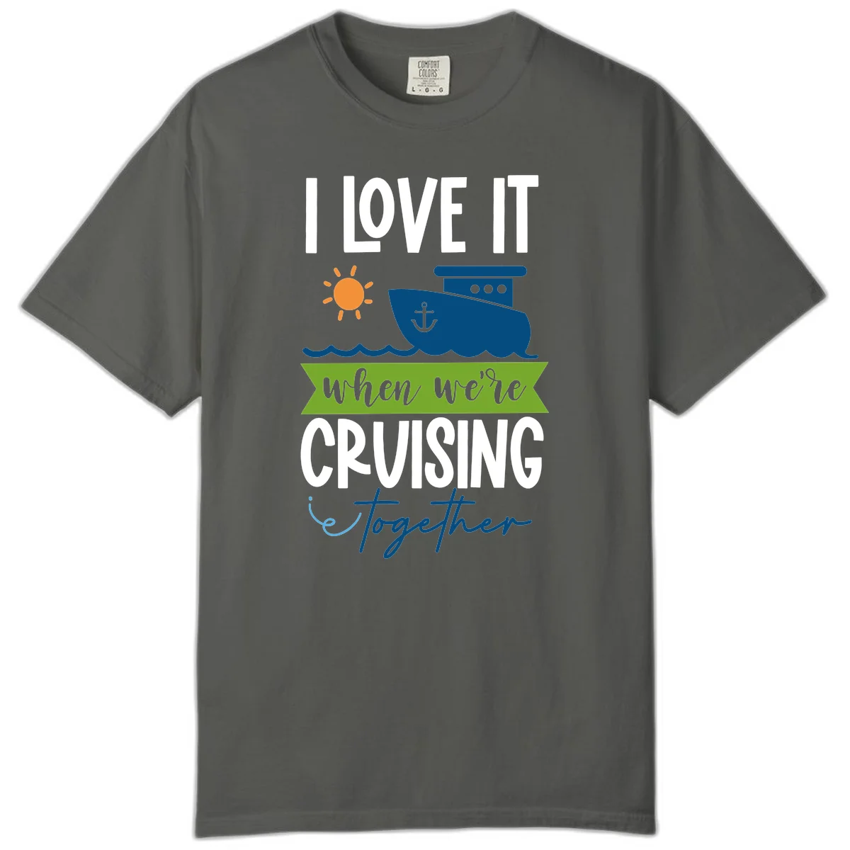 I Love It When We're Cruising Together Comfort Color in Pepper