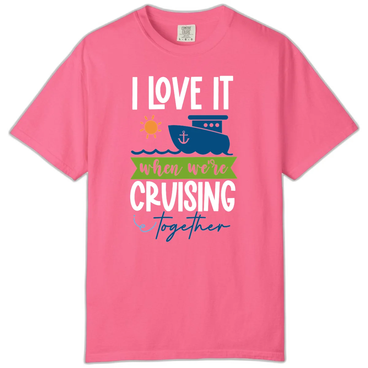 I Love It When We're Cruising Together Comfort Color in Crunchberry