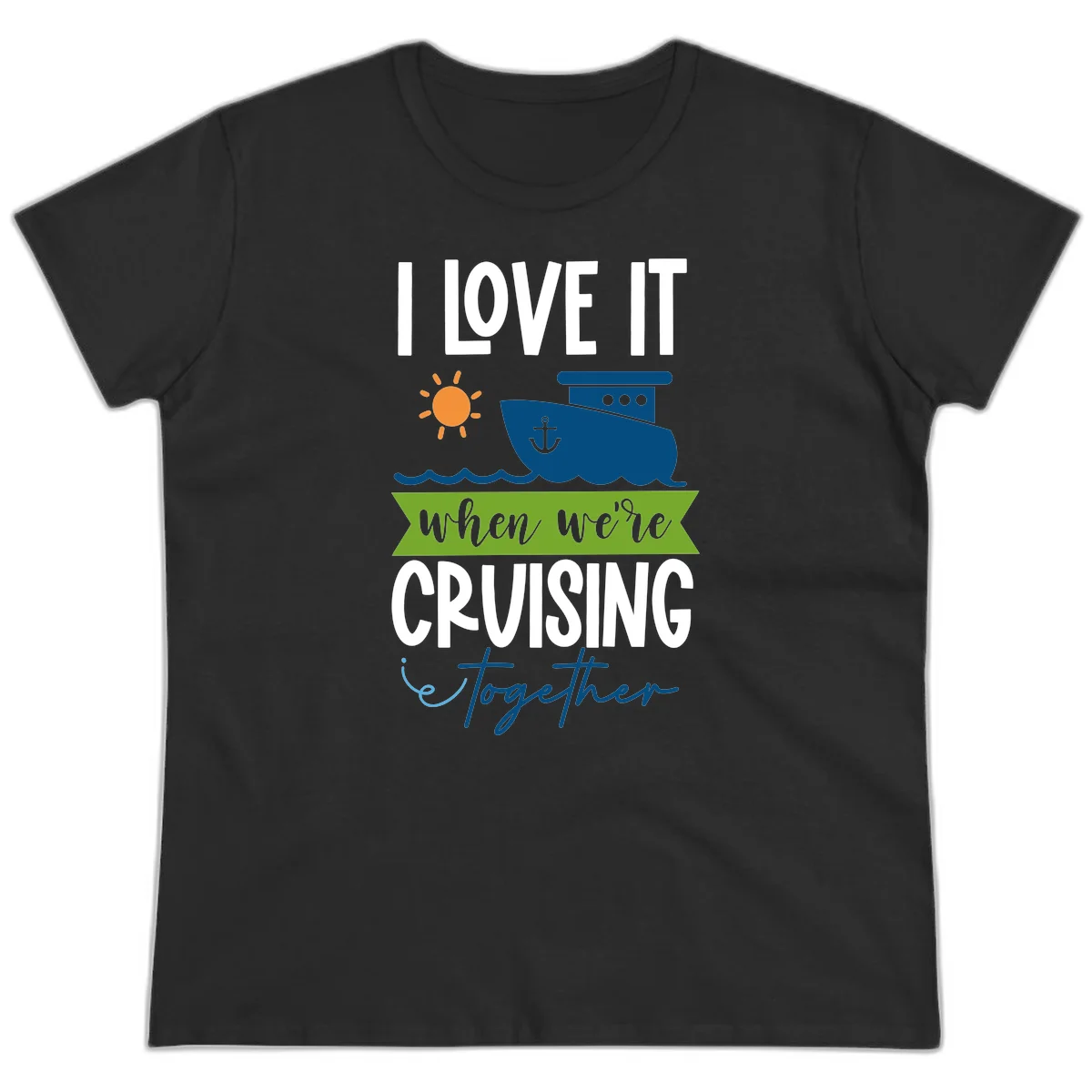 I Love It When We're Cruising Together Ladies Tee in Black