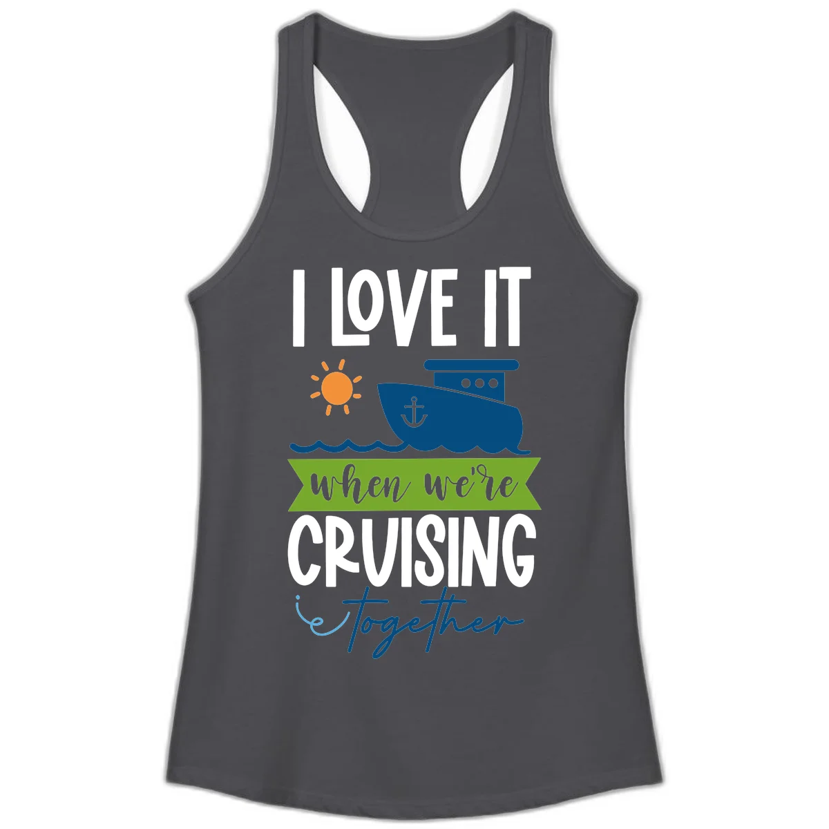 I Love It When We're Cruising Together Ladies Tank in Solid Dark Gray