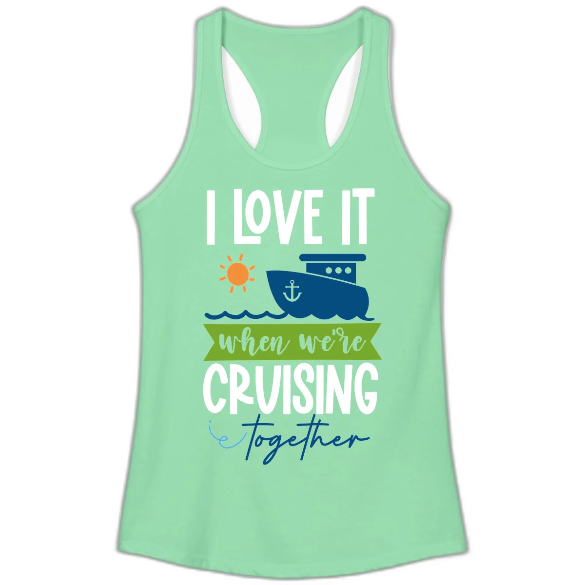 I Love It When We're Cruising Together Ladies Tank in Solid Mint