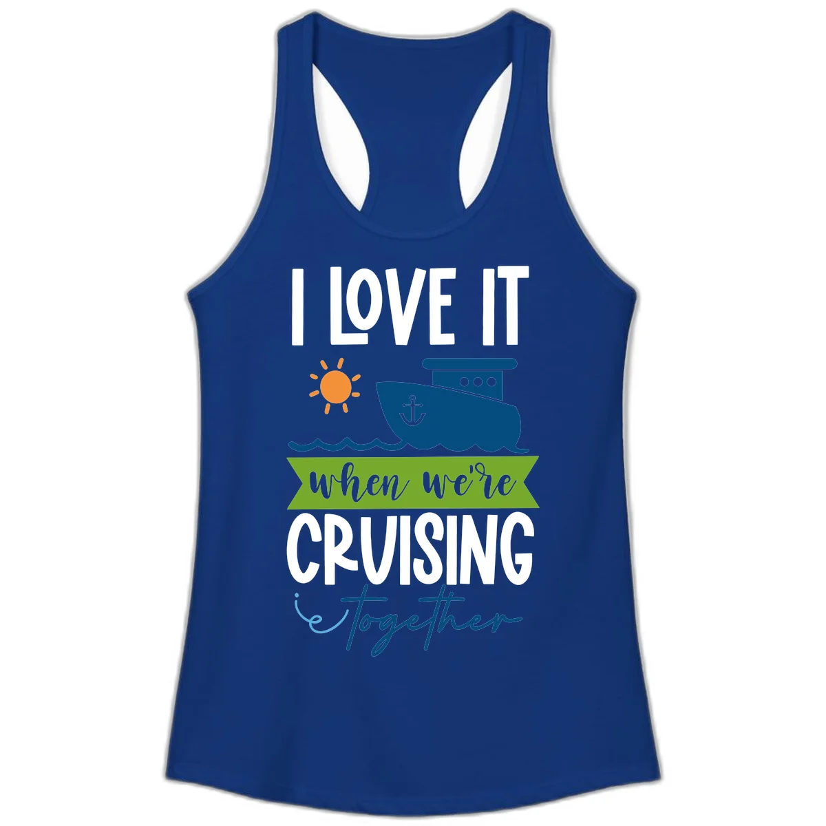 I Love It When We're Cruising Together Ladies Tank in Solid Royal