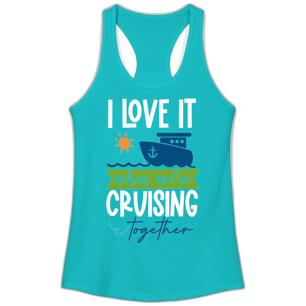 I Love It When We're Cruising Together Ladies Tank in Tahiti Blue
