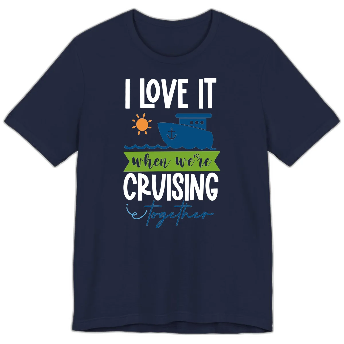 I Love It When We're Cruising Together Premium T-Shirt in Navy