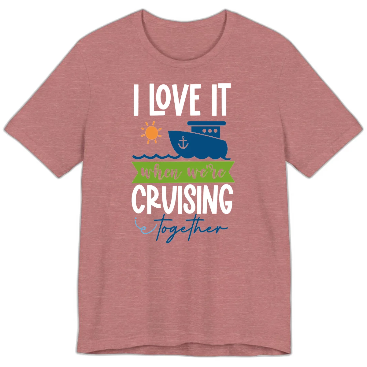 I Love It When We're Cruising Together Premium T-Shirt in Heather Mauve