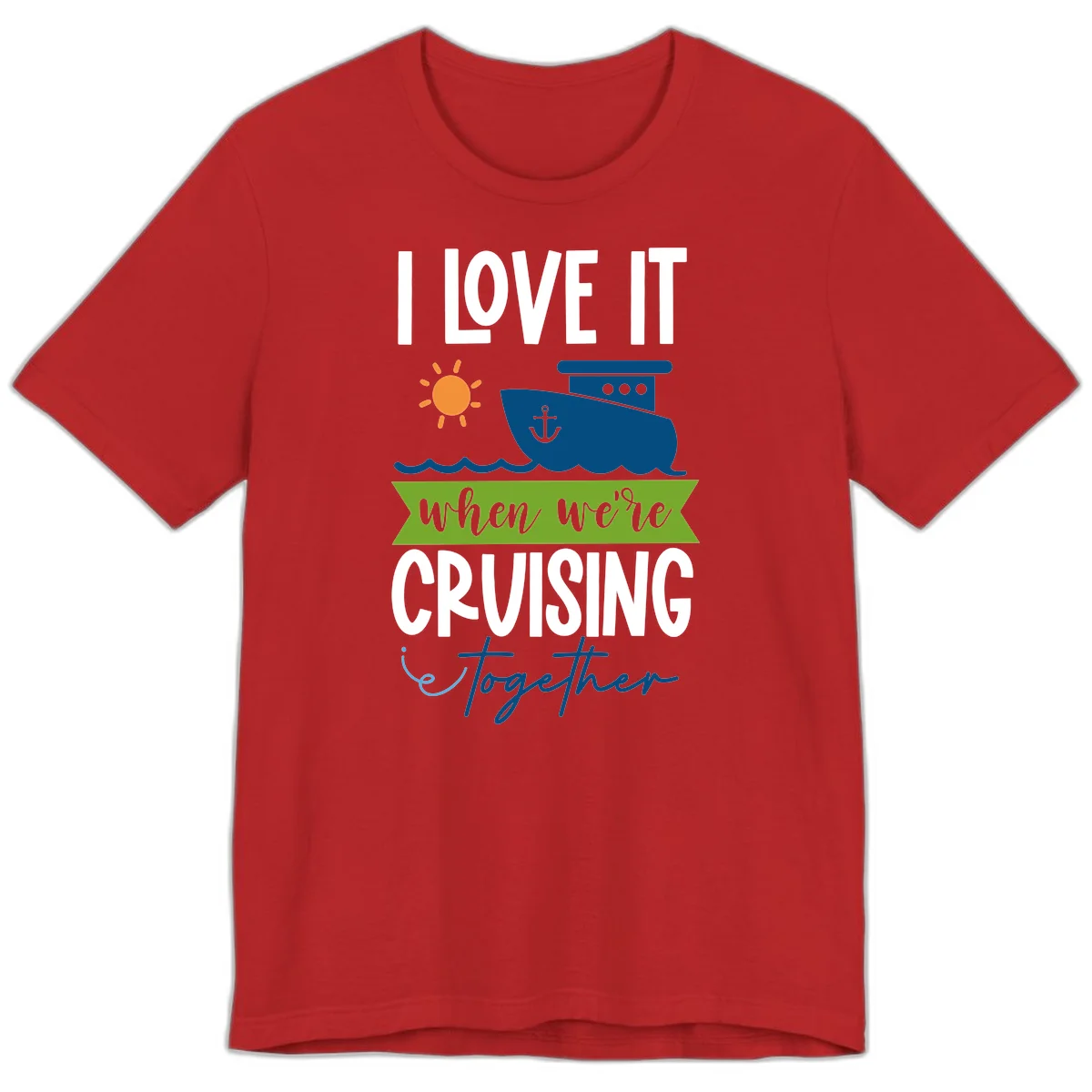 I Love It When We're Cruising Together Premium T-Shirt in Red